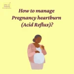 Little-Sudhams-How-to-Manage-Pregnancy-Heartburn-Acid-Reflux